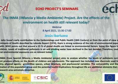 The INMA (INfancia y Medio Ambiente) Project. Are the effects of the environment on health still relevant today? Webinar 8 April 2021.